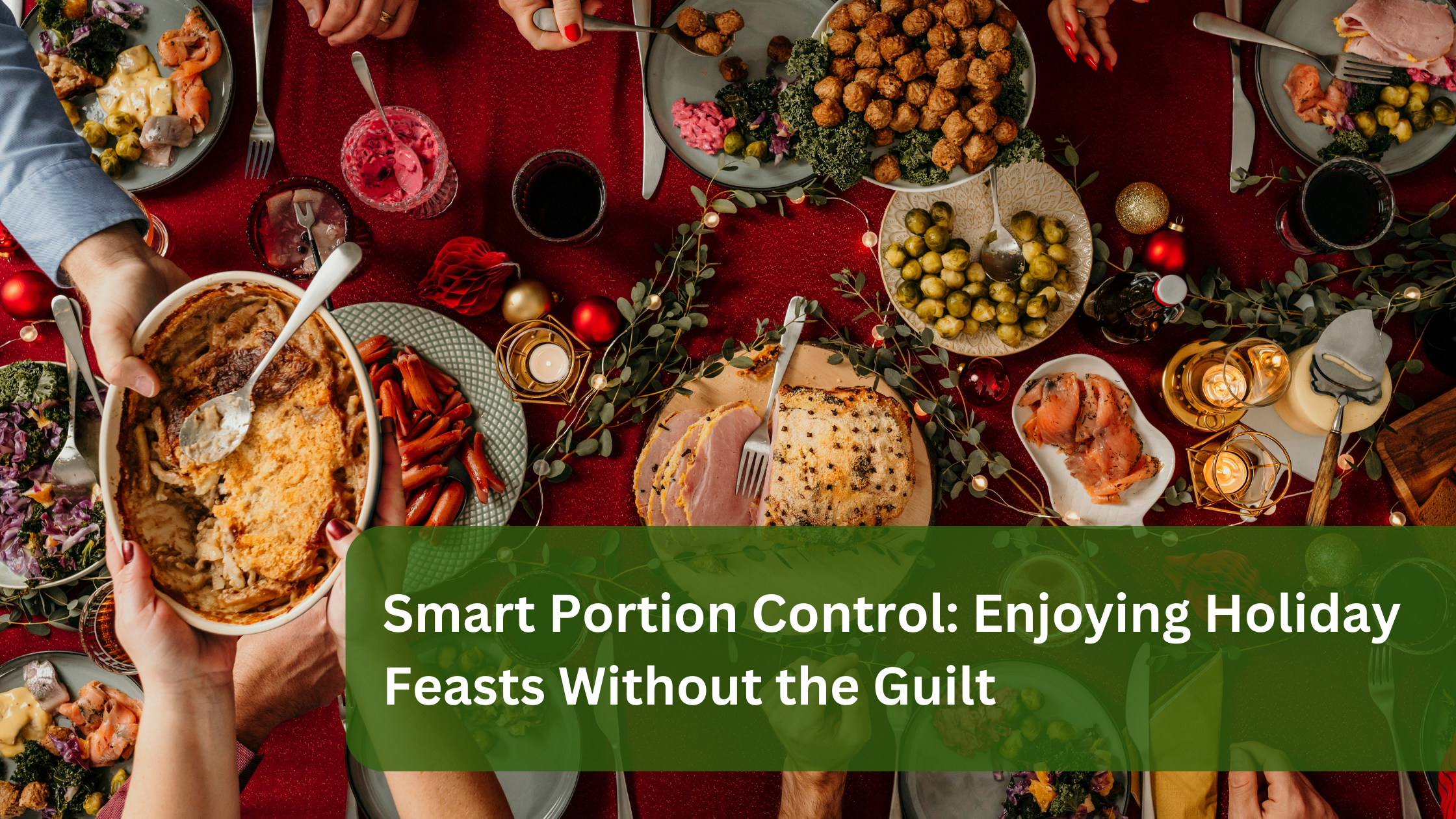 Smart Portion Control. Enjoying Holiday Feasts without the Guilt