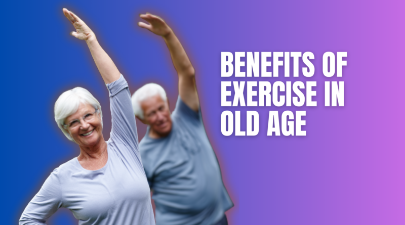 Benefits of Exercise in Old Age - Featured Image