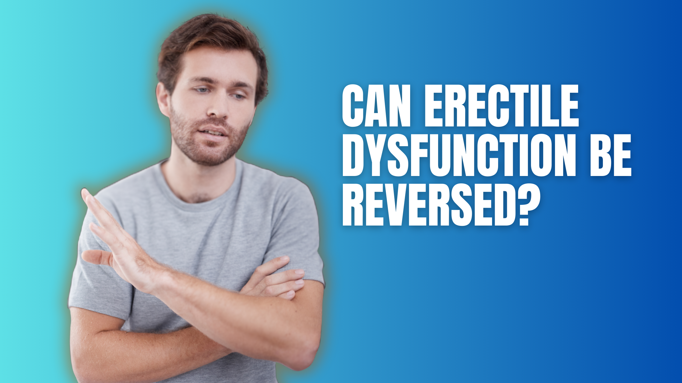 Can Erectile Dysfunction Be Reversed - Featured Image