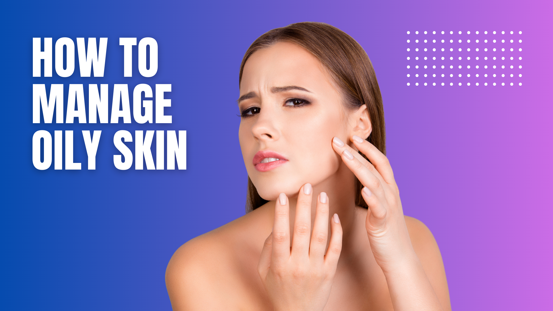 How to manage oily skin - featured image