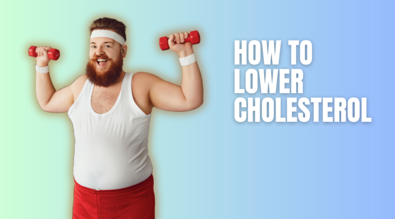 How To Lower Cholesterol - Featured Image