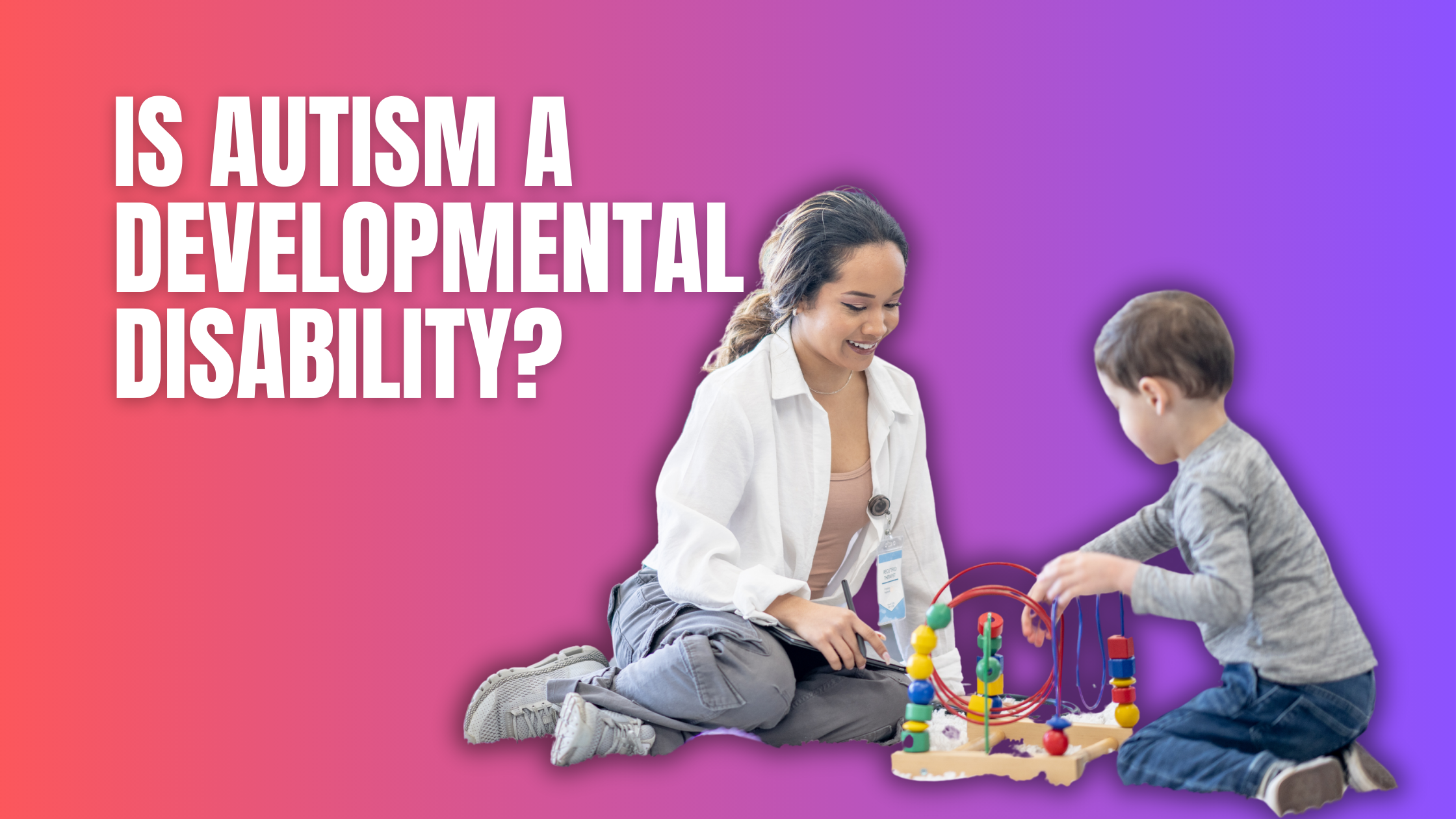 Is Autism a Developmental Disability - Featured Image