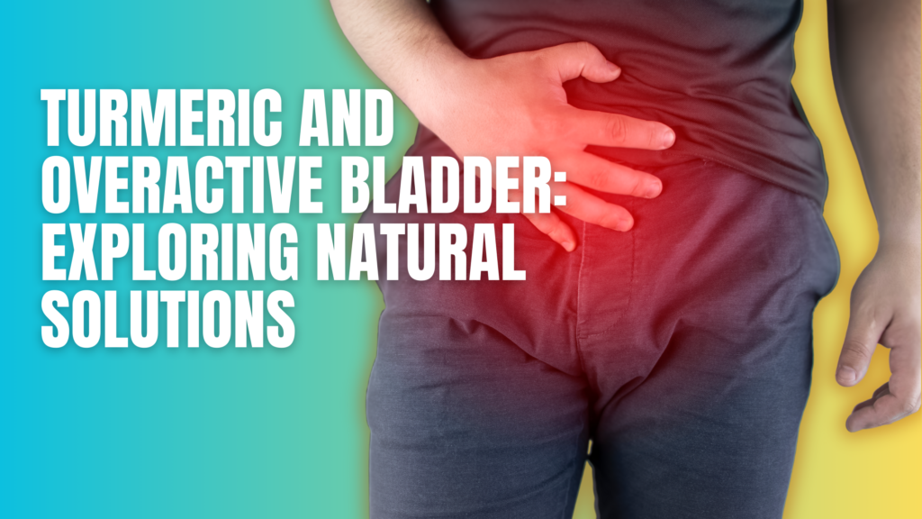 Turmeric and Overactive Bladder - Featured Image